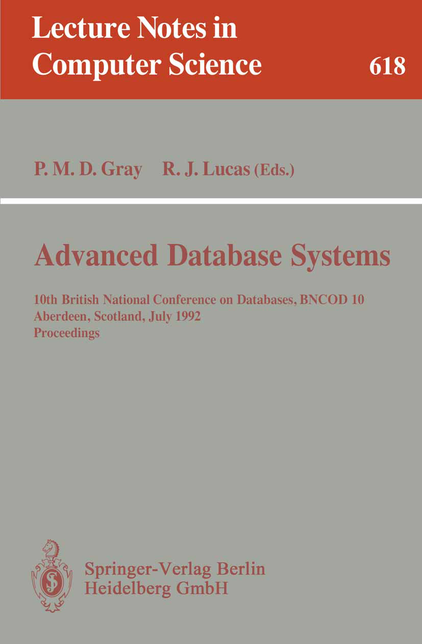 Titlebook: Advanced Database Systems; 10th British Nationa Peter M. D. Gray,Rob J. Lucas Conference proceedings 1992 Springer-Verlag Berlin Heidelberg Titlebook: Advanced Database Systems; 10th British Nationa Peter M. D. Gray,Rob J. Lucas Conference proceedings 1992 Springer-Verlag Berlin Heidelberg