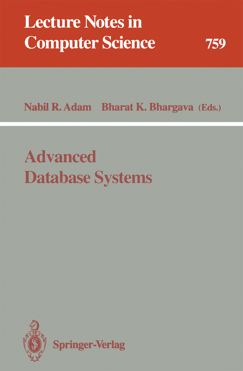 Titlebook: Advanced Database Systems; Nabil R. Adam,Bharat K. Bhargava Book 1993 Springer-Verlag Berlin Heidelberg 1993 Abfragenbearbeitung.CAM.Datab Titlebook: Advanced Database Systems; Nabil R. Adam,Bharat K. Bhargava Book 1993 Springer-Verlag Berlin Heidelberg 1993 Abfragenbearbeitung.CAM.Datab