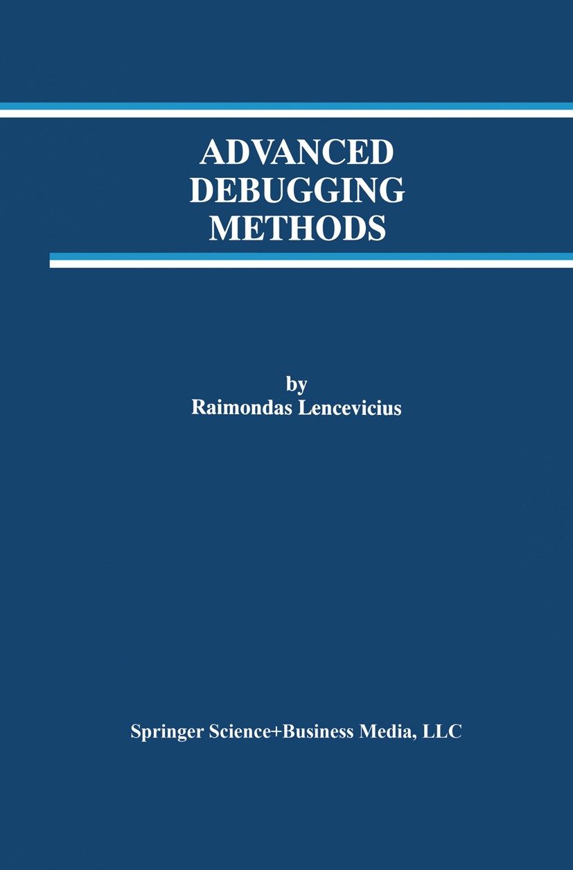 Titlebook: Advanced Debugging Methods; Raimondas Lencevicius Book 2000 Springer Science+Business Media New York 2000 Debugging.classification.compute Titlebook: Advanced Debugging Methods; Raimondas Lencevicius Book 2000 Springer Science+Business Media New York 2000 Debugging.classification.compute
