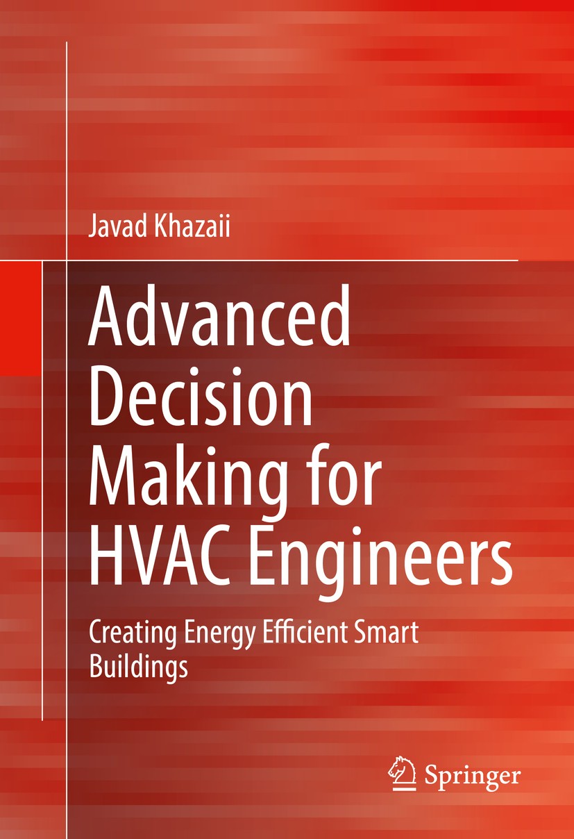 Titlebook: Advanced Decision Making for HVAC Engineers; Creating Energy Effi Javad Khazaii Book 2016 Springer International Publishing Switzerland 201 Titlebook: Advanced Decision Making for HVAC Engineers; Creating Energy Effi Javad Khazaii Book 2016 Springer International Publishing Switzerland 201