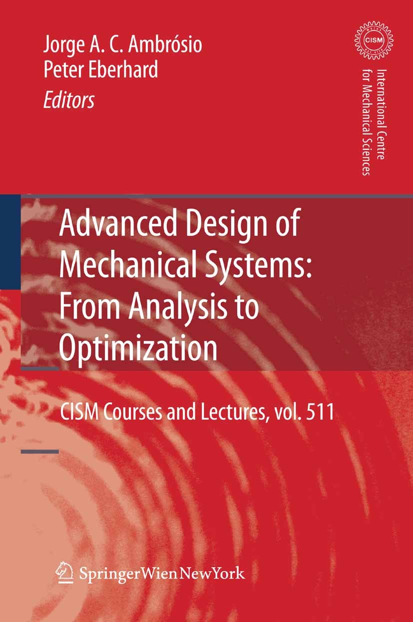 Titlebook: Advanced Design of Mechanical Systems: From Analysis to Optimization; Jorge A. C. Ambrósio,Peter Eberhard Book 2009 CISM Udine 2009 applie Titlebook: Advanced Design of Mechanical Systems: From Analysis to Optimization; Jorge A. C. Ambrósio,Peter Eberhard Book 2009 CISM Udine 2009 applie