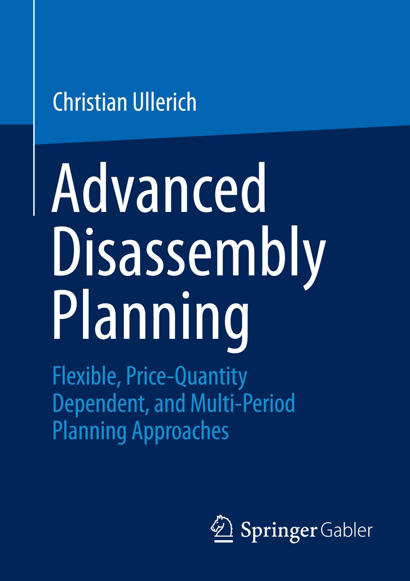 Titlebook: Advanced Disassembly Planning; Flexible, Price-Quan Christian Ullerich Book 2014 Springer Fachmedien Wiesbaden 2014 Disassembly planning.Dy Titlebook: Advanced Disassembly Planning; Flexible, Price-Quan Christian Ullerich Book 2014 Springer Fachmedien Wiesbaden 2014 Disassembly planning.Dy