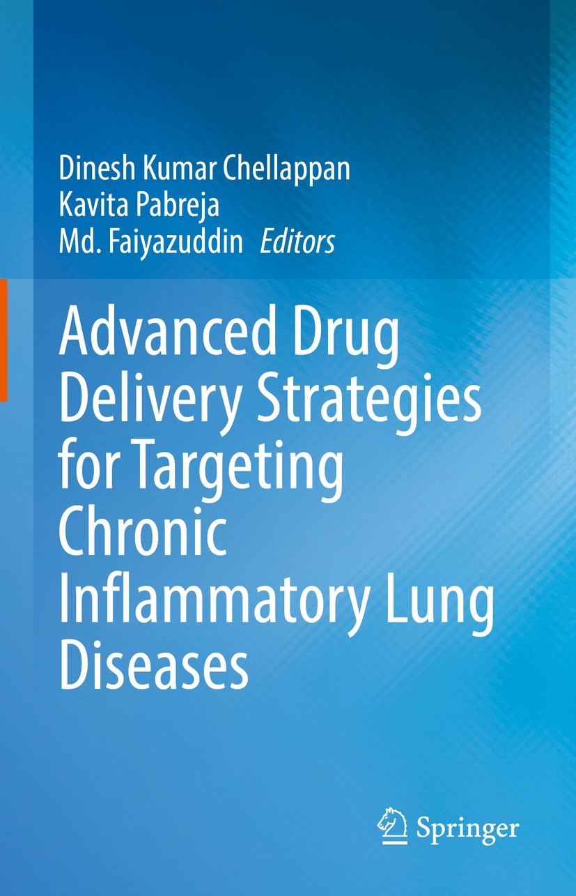 Titlebook: Advanced Drug Delivery Strategies for Targeting Chronic Inflammatory Lung Diseases; Dinesh Kumar Chellappan,Kavita Pabreja,Md. Faiyazu Boo Titlebook: Advanced Drug Delivery Strategies for Targeting Chronic Inflammatory Lung Diseases; Dinesh Kumar Chellappan,Kavita Pabreja,Md. Faiyazu Boo