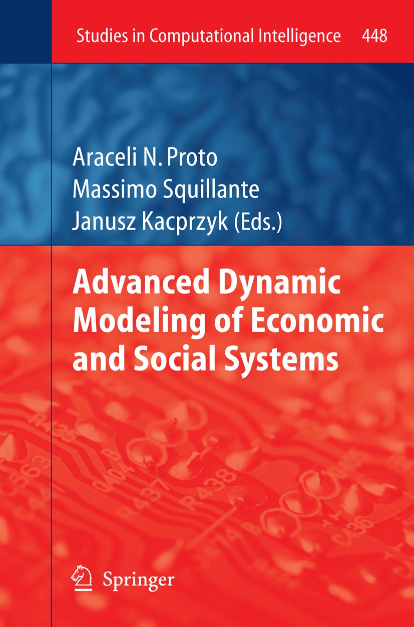 Titlebook: Advanced Dynamic Modeling of Economic and Social Systems; Araceli N. Proto,Massimo Squillante,Janusz Kacprzy Book 2013 Springer-Verlag Ber Titlebook: Advanced Dynamic Modeling of Economic and Social Systems; Araceli N. Proto,Massimo Squillante,Janusz Kacprzy Book 2013 Springer-Verlag Ber
