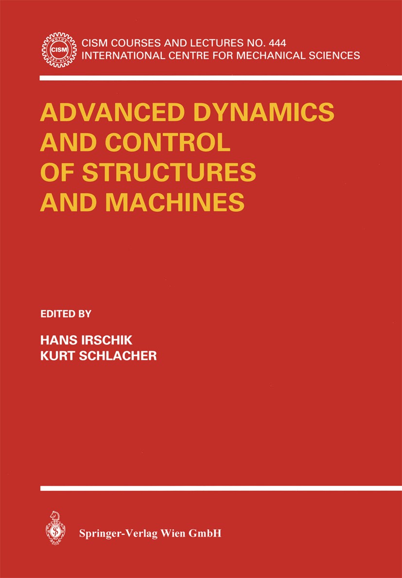 Titlebook: Advanced Dynamics and Control of Structures and Machines; Hans Irschik,Kurt Schlacher Book 2004 Springer-Verlag Wien 2004 Hamiltonian and Titlebook: Advanced Dynamics and Control of Structures and Machines; Hans Irschik,Kurt Schlacher Book 2004 Springer-Verlag Wien 2004 Hamiltonian and