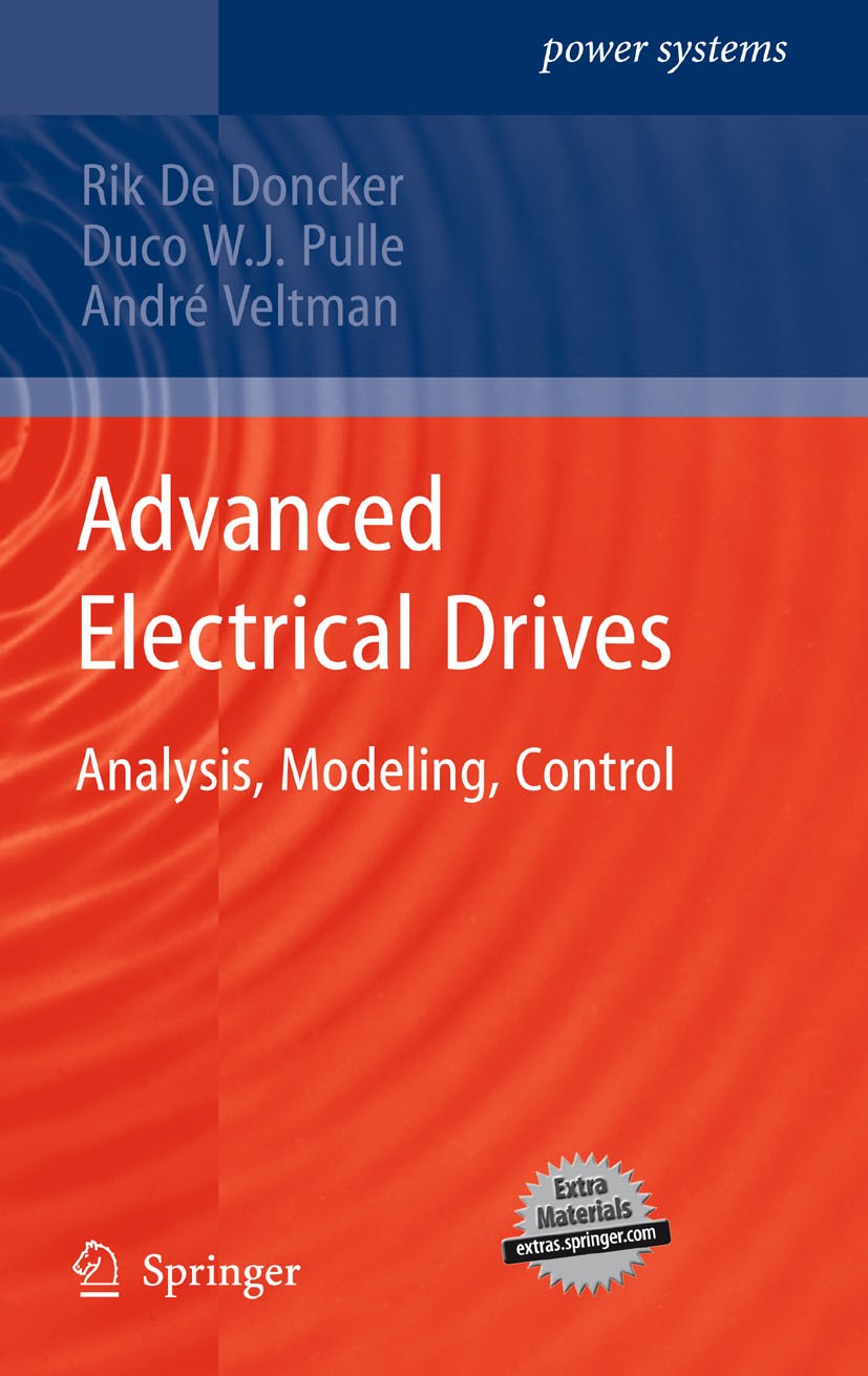 Titlebook: Advanced Electrical Drives; Analysis, Modeling, Rik De Doncker,Duco W.J. Pulle,André Veltman Textbook 20111st edition Springer Science+Bus Titlebook: Advanced Electrical Drives; Analysis, Modeling, Rik De Doncker,Duco W.J. Pulle,André Veltman Textbook 20111st edition Springer Science+Bus