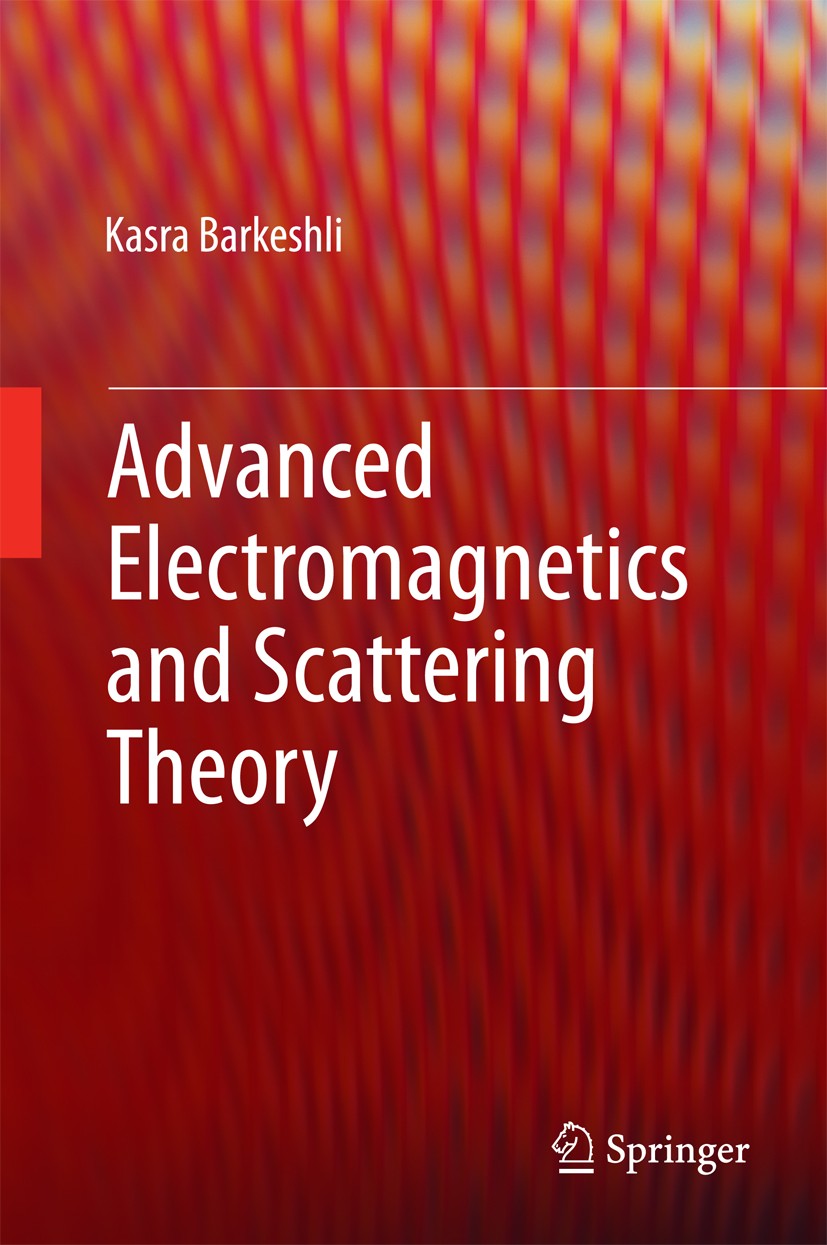 Titlebook: Advanced Electromagnetics and Scattering Theory; Kasra Barkeshli,Sina Khorasani Book 2015 Springer International Publishing Switzerland 20 Titlebook: Advanced Electromagnetics and Scattering Theory; Kasra Barkeshli,Sina Khorasani Book 2015 Springer International Publishing Switzerland 20