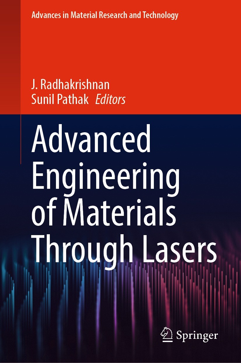 Titlebook: Advanced Engineering of Materials Through Lasers; J. Radhakrishnan,Sunil Pathak Book 2022 The Editor(s) (if applicable) and The Author(s), Titlebook: Advanced Engineering of Materials Through Lasers; J. Radhakrishnan,Sunil Pathak Book 2022 The Editor(s) (if applicable) and The Author(s),