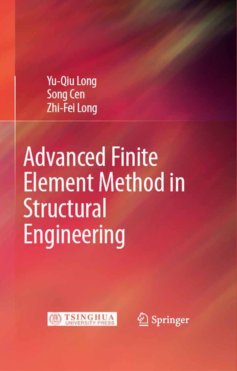 Titlebook: Advanced Finite Element Method in Structural Engineering; Yu-Qiu Long,Song Cen,Zhi-Fei Long Book 2009 Springer-Verlag Berlin Heidelberg 20 Titlebook: Advanced Finite Element Method in Structural Engineering; Yu-Qiu Long,Song Cen,Zhi-Fei Long Book 2009 Springer-Verlag Berlin Heidelberg 20