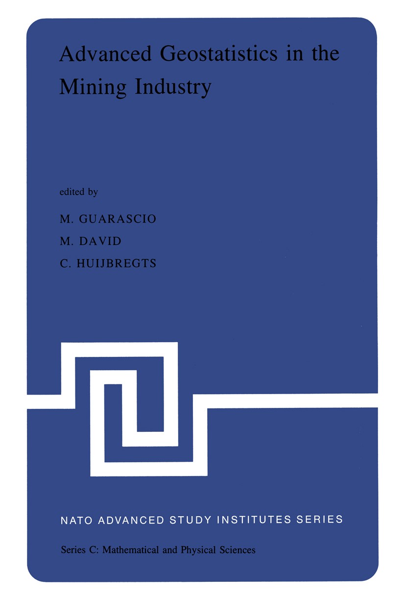 Titlebook: Advanced Geostatistics in the Mining Industry; Proceedings of the N Massimo Guarascio,Michel David,Charles Huijbregts Conference proceeding Titlebook: Advanced Geostatistics in the Mining Industry; Proceedings of the N Massimo Guarascio,Michel David,Charles Huijbregts Conference proceeding