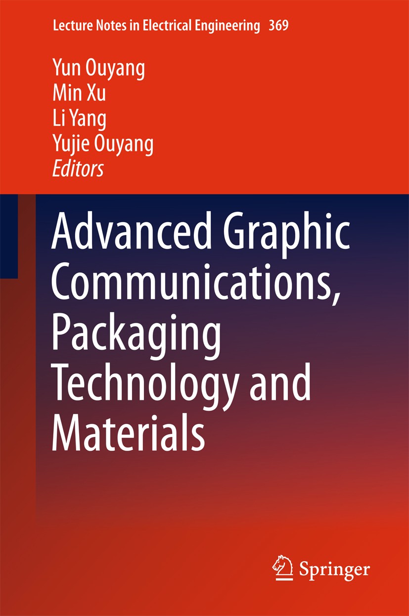 Titlebook: Advanced Graphic Communications, Packaging Technology and Materials; Yun Ouyang,Min Xu,Yujie Ouyang Conference proceedings 2016 Springer S Titlebook: Advanced Graphic Communications, Packaging Technology and Materials; Yun Ouyang,Min Xu,Yujie Ouyang Conference proceedings 2016 Springer S