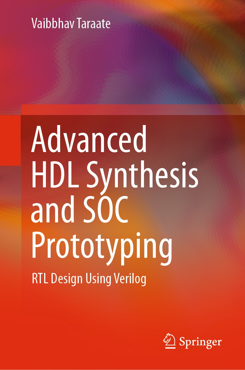 Titlebook: Advanced HDL Synthesis and SOC Prototyping; RTL Design Using Ver Vaibbhav Taraate Book 2019 Springer Nature Singapore Pte Ltd. 2019 FPGA.SO Titlebook: Advanced HDL Synthesis and SOC Prototyping; RTL Design Using Ver Vaibbhav Taraate Book 2019 Springer Nature Singapore Pte Ltd. 2019 FPGA.SO