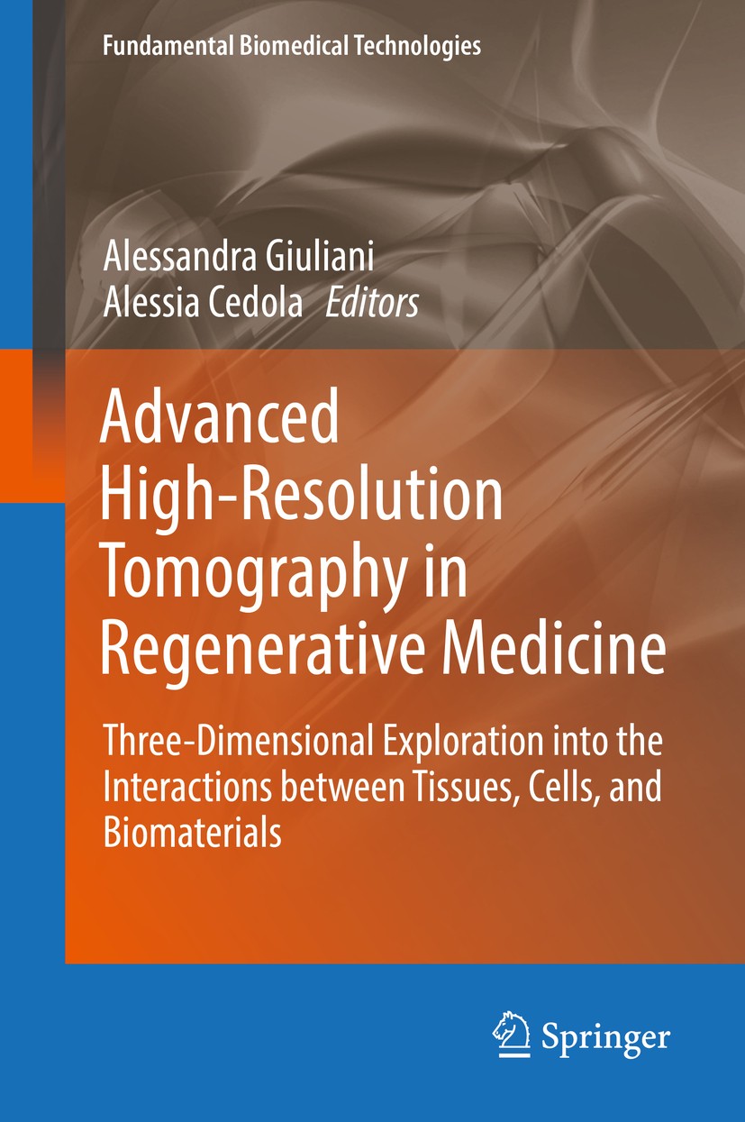 Titlebook: Advanced High-Resolution Tomography in Regenerative Medicine; Three-Dimensional Ex Alessandra Giuliani,Alessia Cedola Book 2018 Springer Na Titlebook: Advanced High-Resolution Tomography in Regenerative Medicine; Three-Dimensional Ex Alessandra Giuliani,Alessia Cedola Book 2018 Springer Na