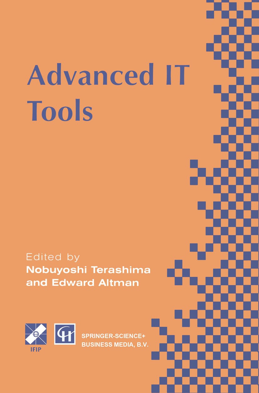 Titlebook: Advanced IT Tools; IFIP World Conferenc Nobuyoshi Terashima,Edward Altman Book 1996 IFIP International Federation for Information Processin Titlebook: Advanced IT Tools; IFIP World Conferenc Nobuyoshi Terashima,Edward Altman Book 1996 IFIP International Federation for Information Processin