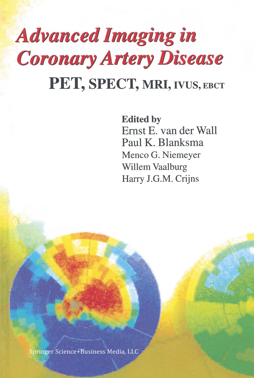 Titlebook: Advanced Imaging in Coronary Artery Disease; PET, SPECT, MRI, IVU Ernst E. Wall,Paul K. Blanksma,Harry J. G. M. Crij Book 1998 Kluwer Acade Titlebook: Advanced Imaging in Coronary Artery Disease; PET, SPECT, MRI, IVU Ernst E. Wall,Paul K. Blanksma,Harry J. G. M. Crij Book 1998 Kluwer Acade