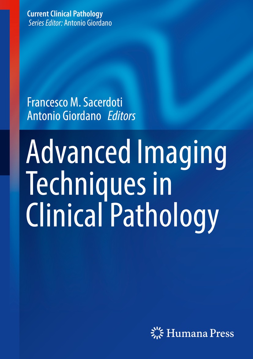 Titlebook: Advanced Imaging Techniques in Clinical Pathology; Francesco M. Sacerdoti,Antonio Giordano,Carlo Cava Book 2016 Springer Science+Business Titlebook: Advanced Imaging Techniques in Clinical Pathology; Francesco M. Sacerdoti,Antonio Giordano,Carlo Cava Book 2016 Springer Science+Business