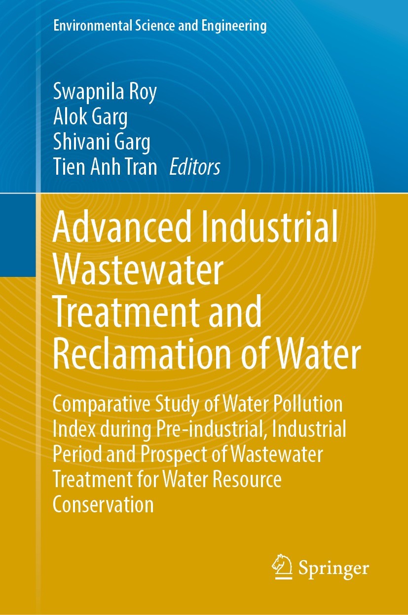 Titlebook: Advanced Industrial Wastewater Treatment and Reclamation of Water; Comparative Study of Swapnila Roy,Alok Garg,Tien Anh Tran Book 2022 The Titlebook: Advanced Industrial Wastewater Treatment and Reclamation of Water; Comparative Study of Swapnila Roy,Alok Garg,Tien Anh Tran Book 2022 The