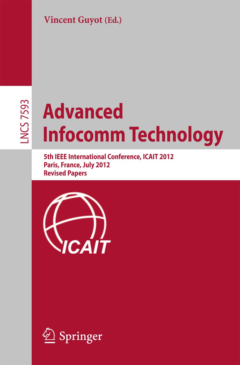 Titlebook: Advanced Infocomm Technology; 5th IEEE Internation Vincent Guyot Conference proceedings 2013 Springer-Verlag Berlin Heidelberg 2013 IPv6.co Titlebook: Advanced Infocomm Technology; 5th IEEE Internation Vincent Guyot Conference proceedings 2013 Springer-Verlag Berlin Heidelberg 2013 IPv6.co