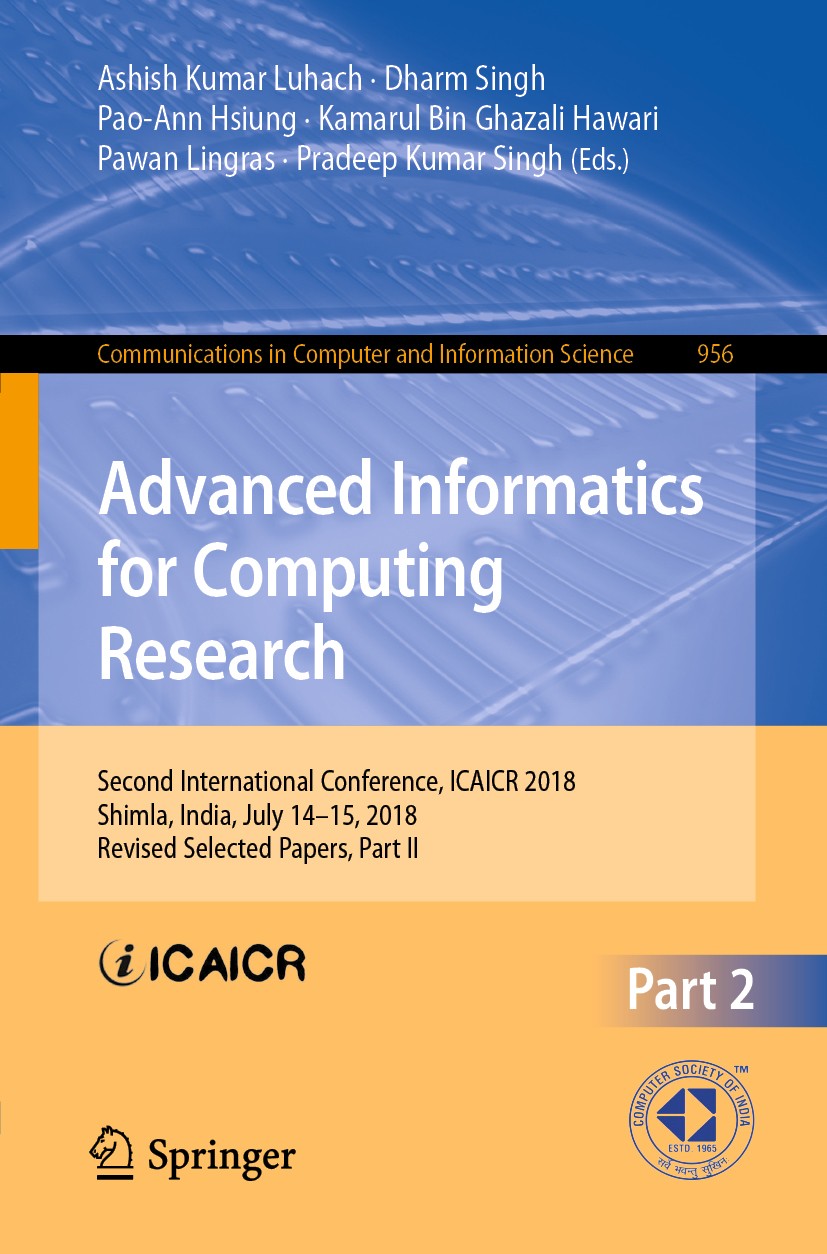 Titlebook: Advanced Informatics for Computing Research; Second International Ashish Kumar Luhach,Dharm Singh,Pradeep Kumar Sing Conference proceedings Titlebook: Advanced Informatics for Computing Research; Second International Ashish Kumar Luhach,Dharm Singh,Pradeep Kumar Sing Conference proceedings