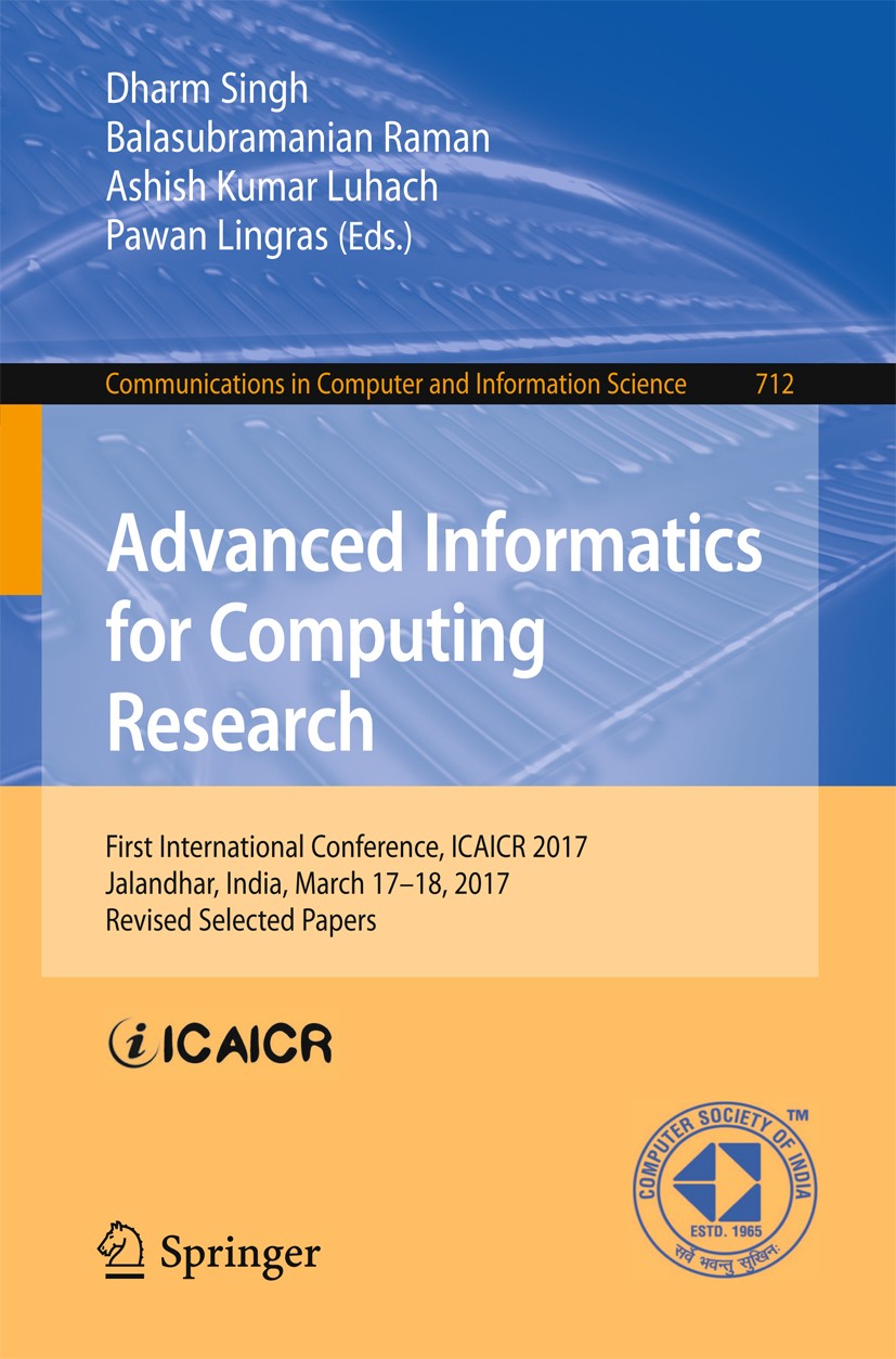 Titlebook: Advanced Informatics for Computing Research; First International Dharm Singh,Balasubramanian Raman,Pawan Lingras Conference proceedings 20 Titlebook: Advanced Informatics for Computing Research; First International Dharm Singh,Balasubramanian Raman,Pawan Lingras Conference proceedings 20