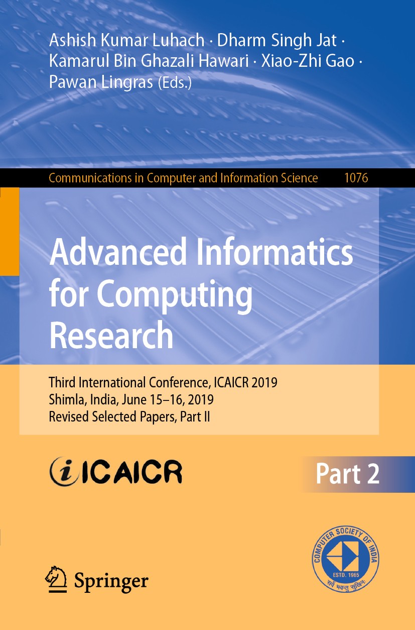 Titlebook: Advanced Informatics for Computing Research; Third International Ashish Kumar Luhach,Dharm Singh Jat,Pawan Lingras Conference proceedings Titlebook: Advanced Informatics for Computing Research; Third International Ashish Kumar Luhach,Dharm Singh Jat,Pawan Lingras Conference proceedings