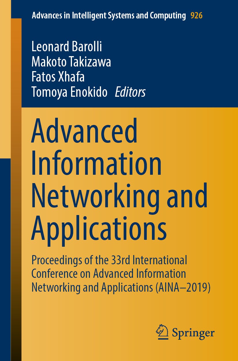 Titlebook: Advanced Information Networking and Applications; Proceedings of the 3 Leonard Barolli,Makoto Takizawa,Tomoya Enokido Conference proceeding Titlebook: Advanced Information Networking and Applications; Proceedings of the 3 Leonard Barolli,Makoto Takizawa,Tomoya Enokido Conference proceeding