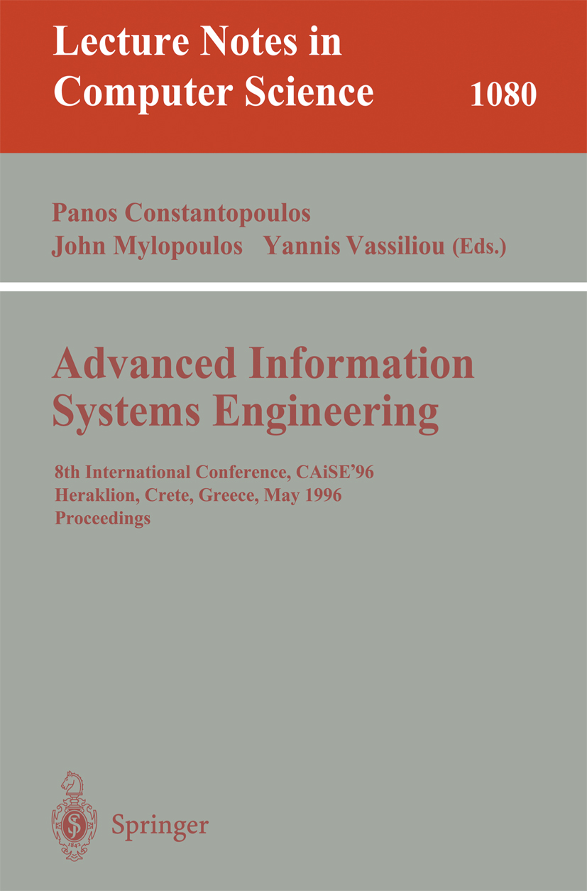 Titlebook: Advanced Information Systems Engineering; 8th International Co Panos Constantopoulos,John Mylopoulos,Yannis Vassi Conference proceedings 19 Titlebook: Advanced Information Systems Engineering; 8th International Co Panos Constantopoulos,John Mylopoulos,Yannis Vassi Conference proceedings 19