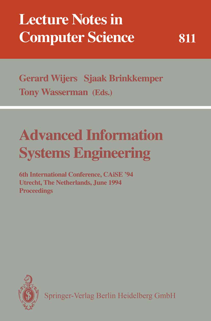 Titlebook: Advanced Information Systems Engineering; 6th International Co Gerard Wijers,Sjaak Brinkkemper,Tony Wasserman Conference proceedings 1994 S Titlebook: Advanced Information Systems Engineering; 6th International Co Gerard Wijers,Sjaak Brinkkemper,Tony Wasserman Conference proceedings 1994 S