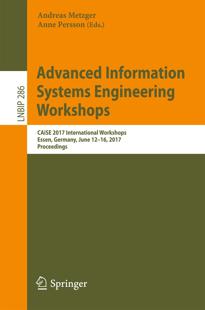 Titlebook: Advanced Information Systems Engineering Workshops; CAISE 2017 Internati Andreas Metzger,Anne Persson Conference proceedings 2017 Springer Titlebook: Advanced Information Systems Engineering Workshops; CAISE 2017 Internati Andreas Metzger,Anne Persson Conference proceedings 2017 Springer