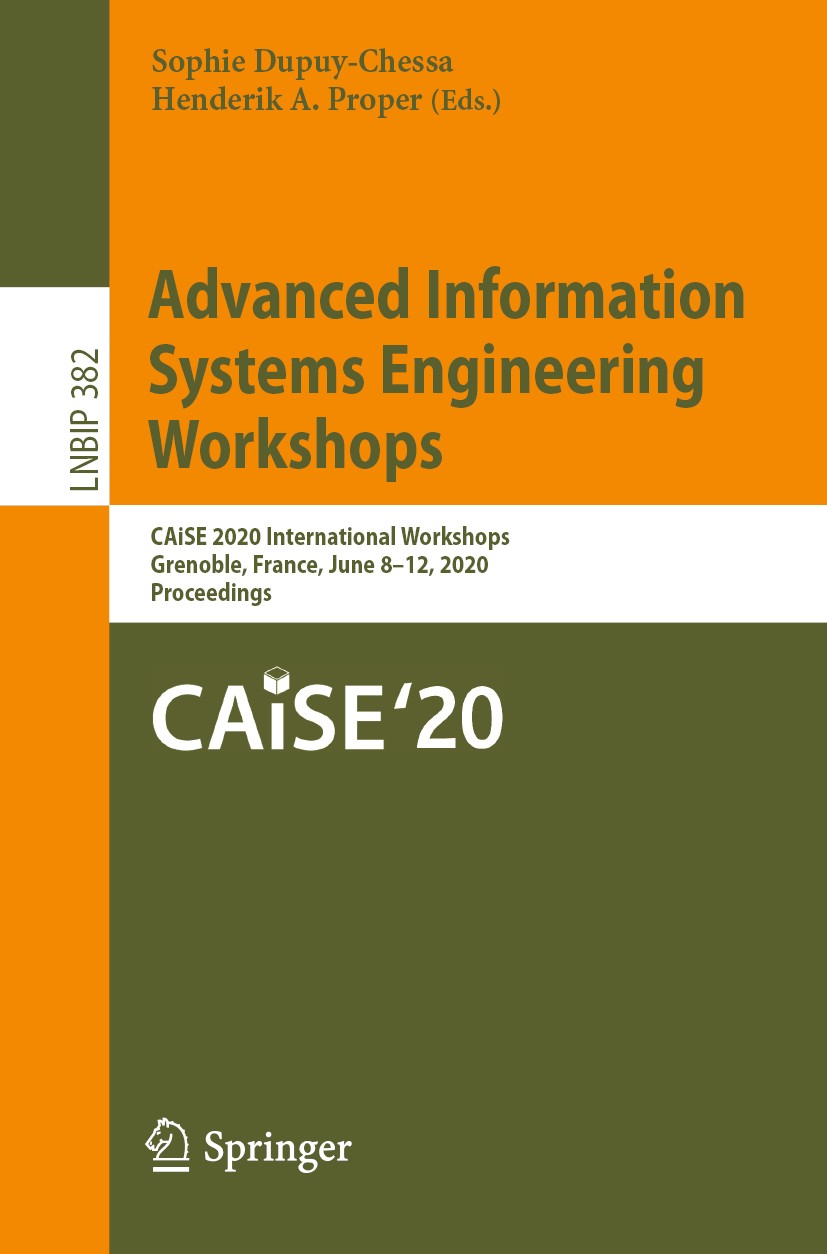 Titlebook: Advanced Information Systems Engineering Workshops; CAiSE 2020 Internati Sophie Dupuy-Chessa,Henderik A. Proper Conference proceedings 2020 Titlebook: Advanced Information Systems Engineering Workshops; CAiSE 2020 Internati Sophie Dupuy-Chessa,Henderik A. Proper Conference proceedings 2020