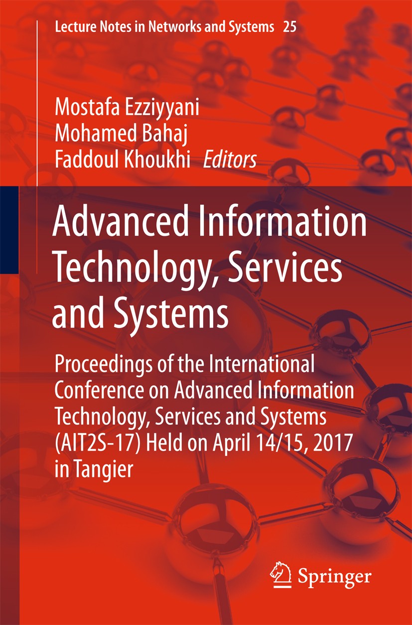 Titlebook: Advanced Information Technology, Services and Systems; Proceedings of the I Mostafa Ezziyyani,Mohamed Bahaj,Faddoul Khoukhi Conference proc Titlebook: Advanced Information Technology, Services and Systems; Proceedings of the I Mostafa Ezziyyani,Mohamed Bahaj,Faddoul Khoukhi Conference proc