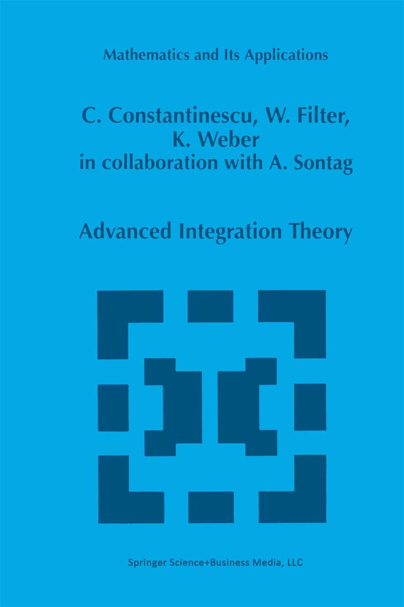 Titlebook: Advanced Integration Theory; Corneliu Constantinescu,Wolfgang Filter,Alexia Son Book 1998 Springer Science+Business Media New York 1998 La Titlebook: Advanced Integration Theory; Corneliu Constantinescu,Wolfgang Filter,Alexia Son Book 1998 Springer Science+Business Media New York 1998 La