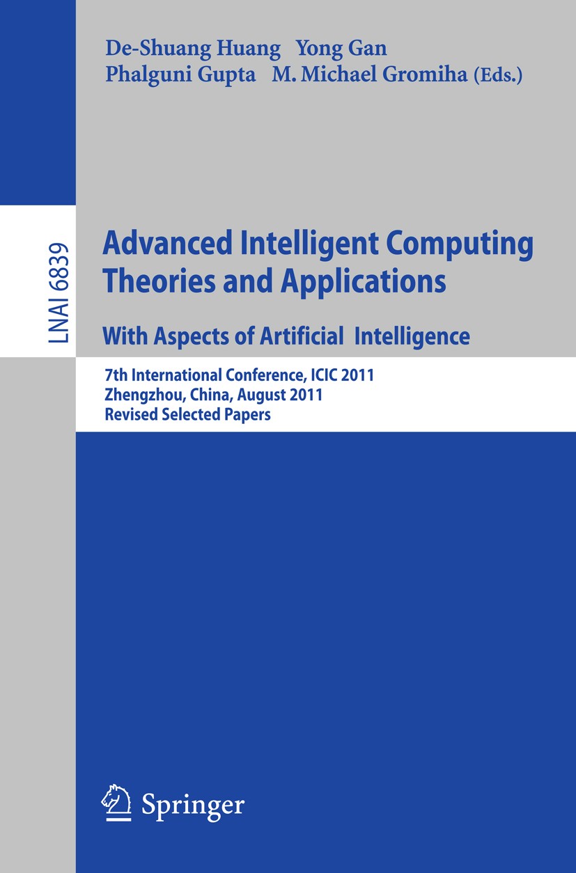 Titlebook: Advanced Intelligent Computing Theories and Applications; 7th International Co De-Shuang Huang,Yong Gan,M. Michael Gromiha Conference proce Titlebook: Advanced Intelligent Computing Theories and Applications; 7th International Co De-Shuang Huang,Yong Gan,M. Michael Gromiha Conference proce
