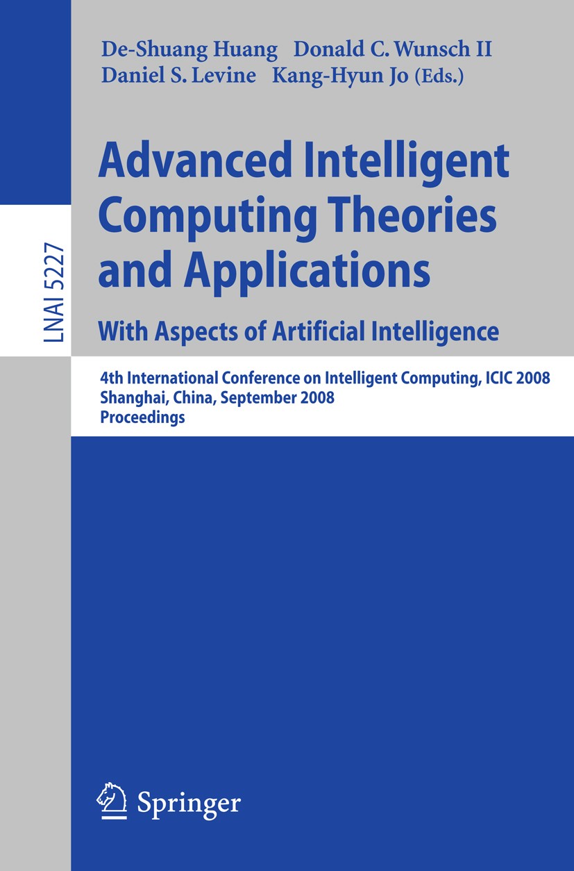 Titlebook: Advanced Intelligent Computing Theories and Applications. With Aspects of Artificial Intelligence; Fourth International De-Shuang Huang,Don Titlebook: Advanced Intelligent Computing Theories and Applications. With Aspects of Artificial Intelligence; Fourth International De-Shuang Huang,Don