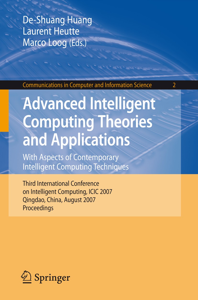 Titlebook: Advanced Intelligent Computing Theories and Applications; With Aspects of Cont De-Shuang Huang,Laurent Heutte,Marco Loog Conference proceed Titlebook: Advanced Intelligent Computing Theories and Applications; With Aspects of Cont De-Shuang Huang,Laurent Heutte,Marco Loog Conference proceed