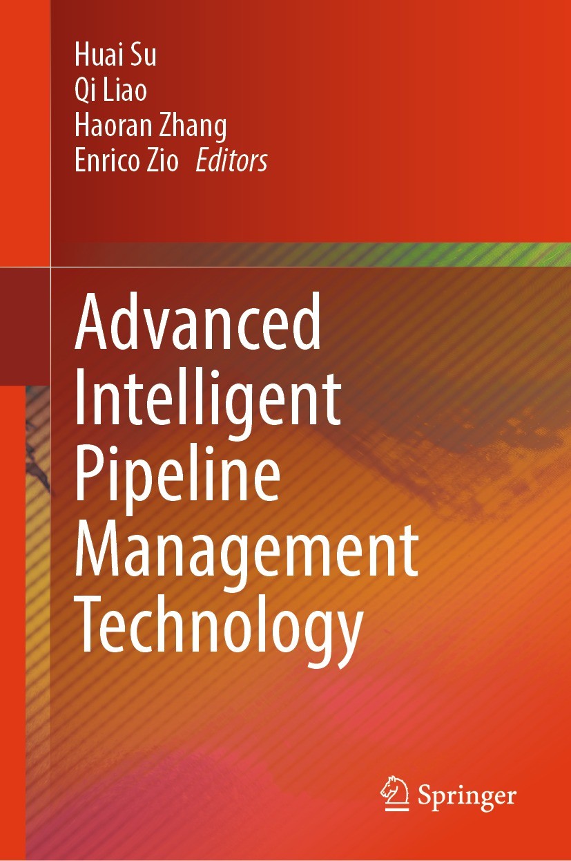 Titlebook: Advanced Intelligent Pipeline Management Technology; Huai Su,Qi Liao,Enrico Zio Book 2023 The Editor(s) (if applicable) and The Author(s), Titlebook: Advanced Intelligent Pipeline Management Technology; Huai Su,Qi Liao,Enrico Zio Book 2023 The Editor(s) (if applicable) and The Author(s),