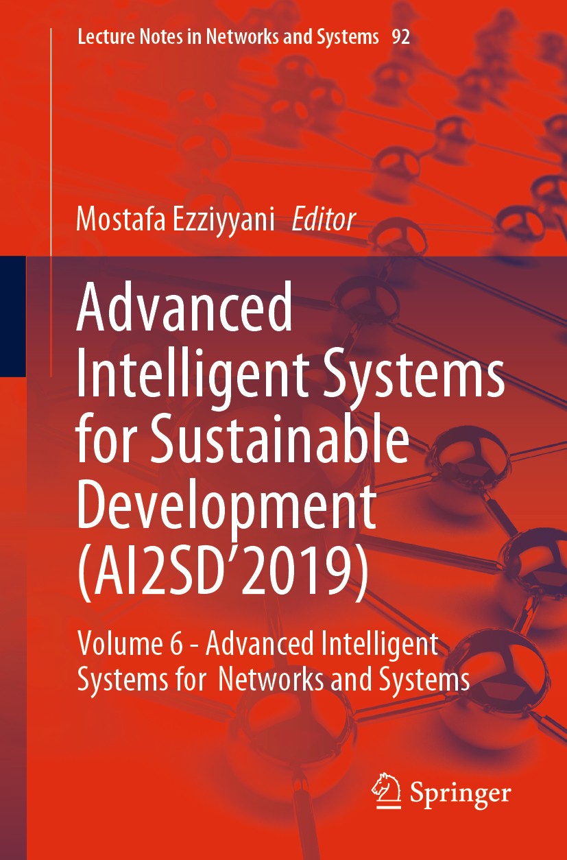 Titlebook: Advanced Intelligent Systems for Sustainable Development (AI2SD’2019); Volume 6 - Advanced Mostafa Ezziyyani Conference proceedings 2020 S Titlebook: Advanced Intelligent Systems for Sustainable Development (AI2SD’2019); Volume 6 - Advanced Mostafa Ezziyyani Conference proceedings 2020 S