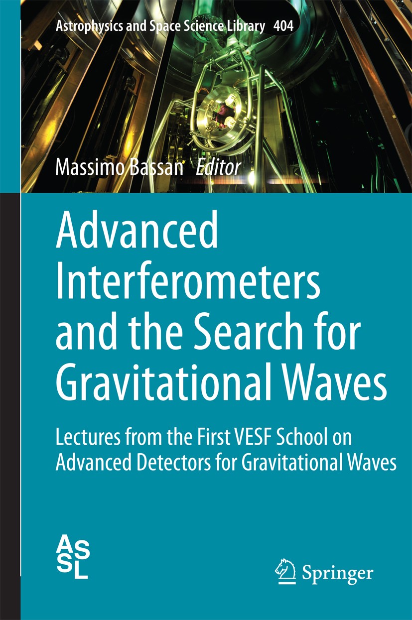 Titlebook: Advanced Interferometers and the Search for Gravitational Waves; Lectures from the Fi Massimo Bassan Book 2014 Springer International Publi Titlebook: Advanced Interferometers and the Search for Gravitational Waves; Lectures from the Fi Massimo Bassan Book 2014 Springer International Publi