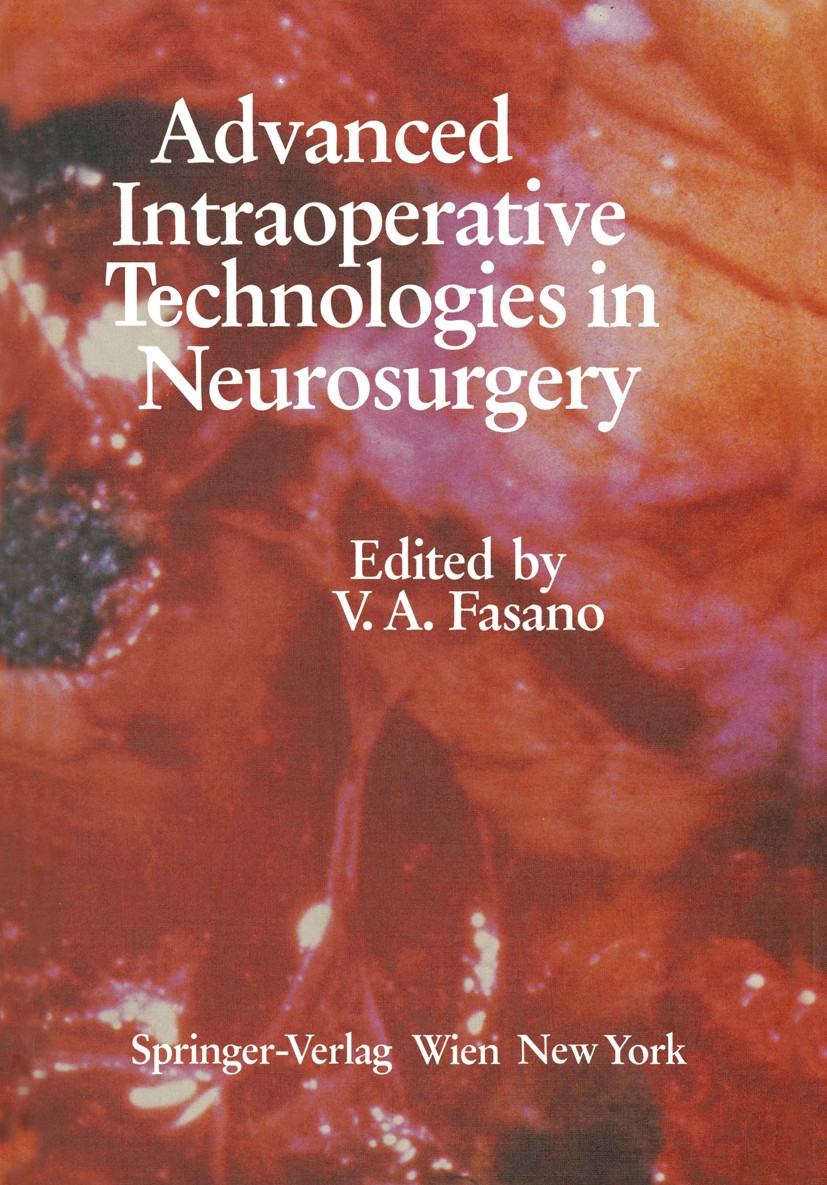 Titlebook: Advanced Intraoperative Technologies in Neurosurgery; R. E. Anderson,J. E. Boggan,R. E. Wharen,Victor Al Book 1986 Springer-Verlag/Wien 19 Titlebook: Advanced Intraoperative Technologies in Neurosurgery; R. E. Anderson,J. E. Boggan,R. E. Wharen,Victor Al Book 1986 Springer-Verlag/Wien 19