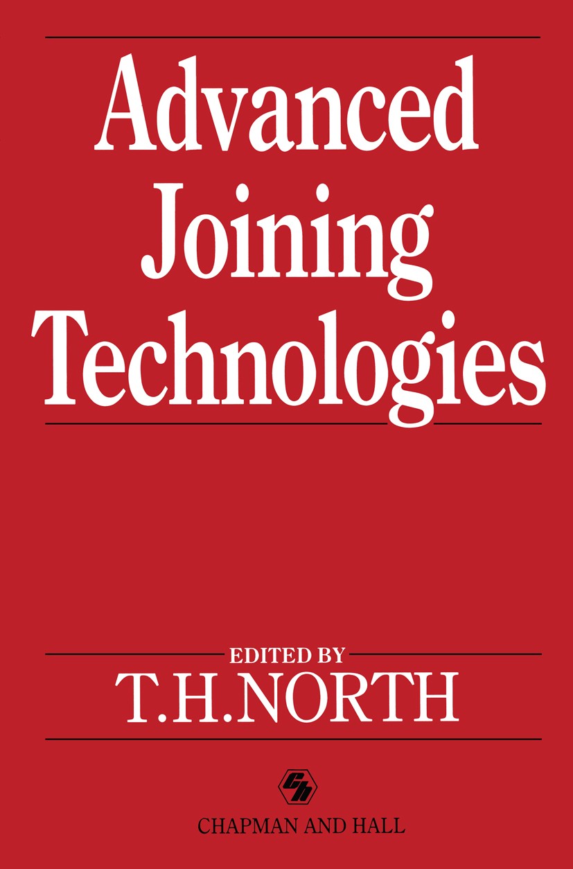 Titlebook: Advanced Joining Technologies; Proceedings of the I T. H. North (WIC/NSERC Professor) Conference proceedings 1990 Chapman and Hall 1990 X-r Titlebook: Advanced Joining Technologies; Proceedings of the I T. H. North (WIC/NSERC Professor) Conference proceedings 1990 Chapman and Hall 1990 X-r