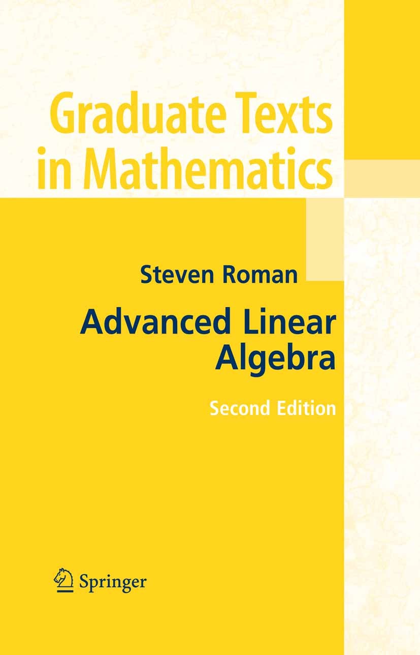 Titlebook: Advanced Linear Algebra; Steven Roman Textbook 20052nd edition Springer-Verlag New York 2005 Eigenvalue.Eigenvector.Finite.Morphism.algebr Titlebook: Advanced Linear Algebra; Steven Roman Textbook 20052nd edition Springer-Verlag New York 2005 Eigenvalue.Eigenvector.Finite.Morphism.algebr