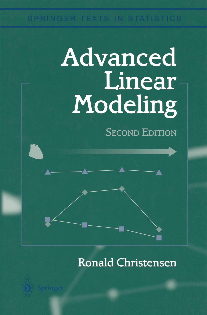 Titlebook: Advanced Linear Modeling; Multivariate, Time S Ronald Christensen Textbook 20012nd edition Springer Science+Business Media New York 2001 AN Titlebook: Advanced Linear Modeling; Multivariate, Time S Ronald Christensen Textbook 20012nd edition Springer Science+Business Media New York 2001 AN