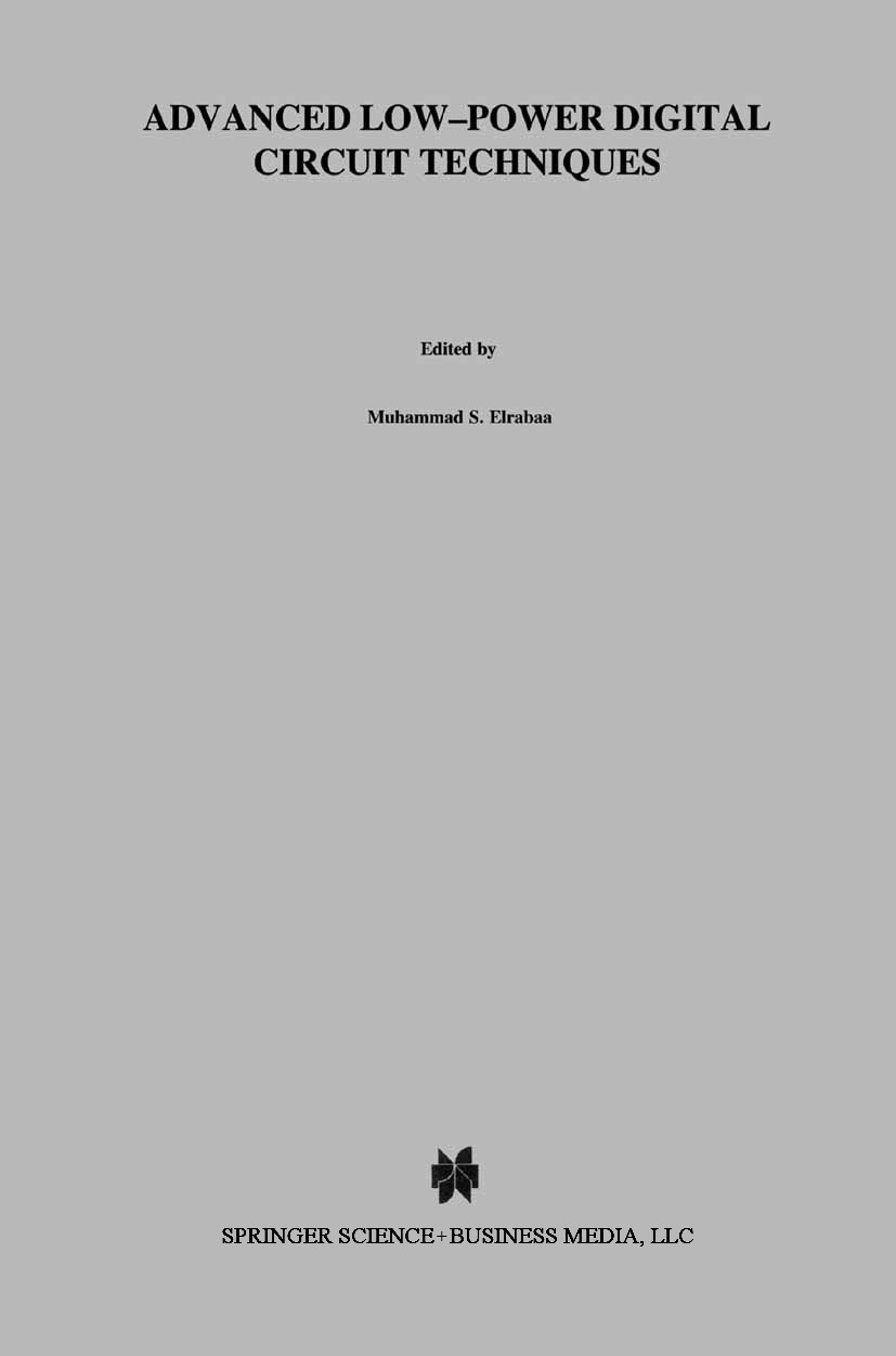 Titlebook: Advanced Low-Power Digital Circuit Techniques; Muhammad S. Elrabaa,Issam S. Abu-Khater,Mohamed I. Book 1997 Springer Science+Business Medi Titlebook: Advanced Low-Power Digital Circuit Techniques; Muhammad S. Elrabaa,Issam S. Abu-Khater,Mohamed I. Book 1997 Springer Science+Business Medi