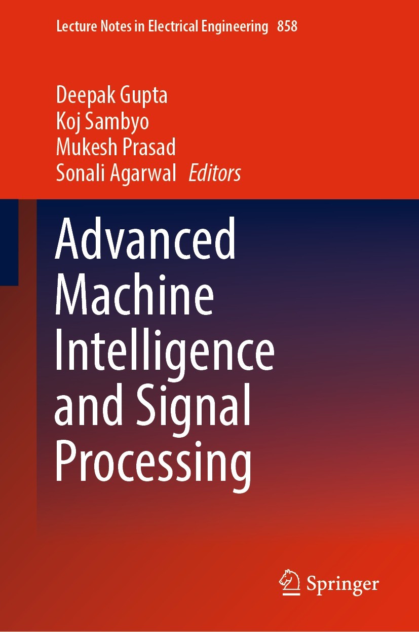 Titlebook: Advanced Machine Intelligence and Signal Processing; Deepak Gupta,Koj Sambyo,Sonali Agarwal Conference proceedings 2022 The Editor(s) (if Titlebook: Advanced Machine Intelligence and Signal Processing; Deepak Gupta,Koj Sambyo,Sonali Agarwal Conference proceedings 2022 The Editor(s) (if