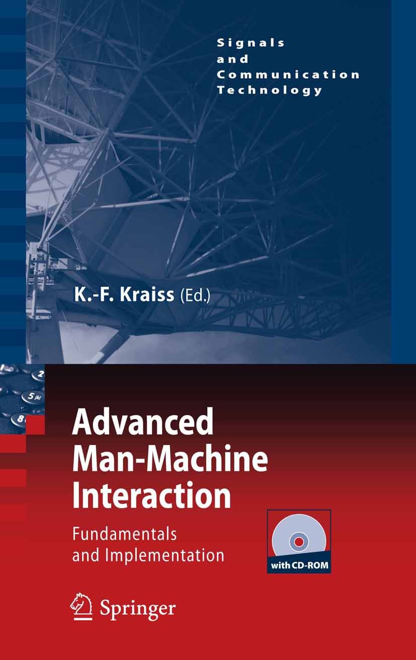 Titlebook: Advanced Man-Machine Interaction; Fundamentals and Imp Karl-Friedrich Kraiss (Chair of Technical Computer Book 2006 Springer-Verlag Berlin Titlebook: Advanced Man-Machine Interaction; Fundamentals and Imp Karl-Friedrich Kraiss (Chair of Technical Computer Book 2006 Springer-Verlag Berlin