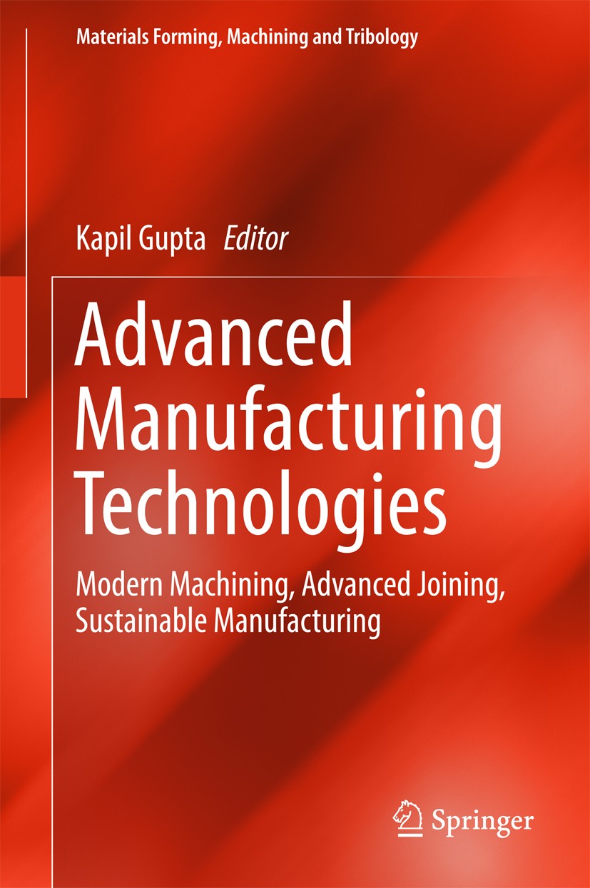 Titlebook: Advanced Manufacturing Technologies; Modern Machining, Ad Kapil Gupta Book 2017 Springer International Publishing AG 2017 Machining of comp Titlebook: Advanced Manufacturing Technologies; Modern Machining, Ad Kapil Gupta Book 2017 Springer International Publishing AG 2017 Machining of comp