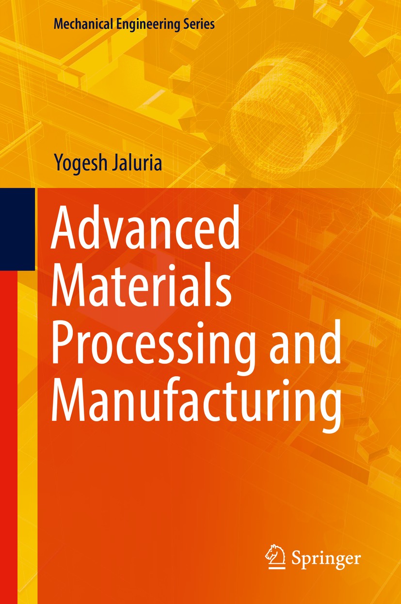 Titlebook: Advanced Materials Processing and Manufacturing; Yogesh Jaluria Book 2018 Springer International Publishing AG, part of Springer Nature 20 Titlebook: Advanced Materials Processing and Manufacturing; Yogesh Jaluria Book 2018 Springer International Publishing AG, part of Springer Nature 20