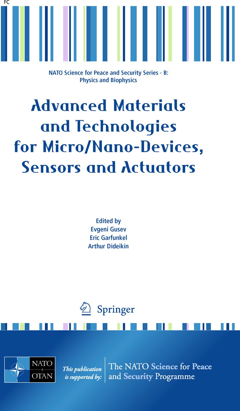 Titlebook: Advanced Materials and Technologies for Micro/Nano-Devices, Sensors and Actuators; Evgeni Gusev,Eric Garfunkel,Arthur Dideikin Conference Titlebook: Advanced Materials and Technologies for Micro/Nano-Devices, Sensors and Actuators; Evgeni Gusev,Eric Garfunkel,Arthur Dideikin Conference