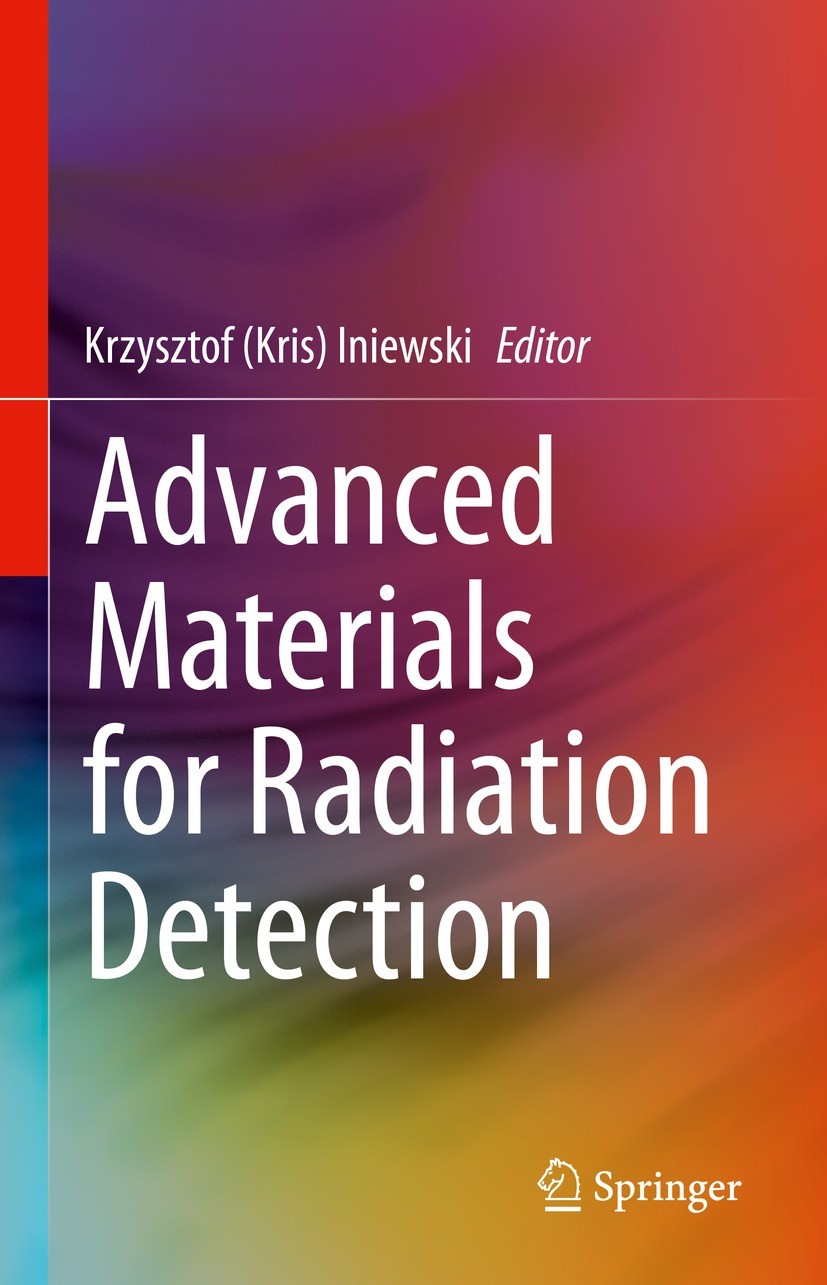 Titlebook: Advanced Materials for Radiation Detection; Krzysztof (Kris) Iniewski Book 2022 The Editor(s) (if applicable) and The Author(s), under exc Titlebook: Advanced Materials for Radiation Detection; Krzysztof (Kris) Iniewski Book 2022 The Editor(s) (if applicable) and The Author(s), under exc