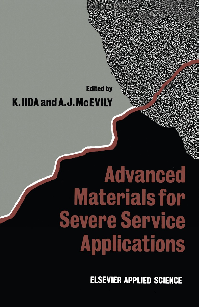 Titlebook: Advanced Materials for Severe Service Applications; K. Iida,A. J. McEvily Book 1987 Elsevier Applied Science Publishers Ltd 1987 advanced Titlebook: Advanced Materials for Severe Service Applications; K. Iida,A. J. McEvily Book 1987 Elsevier Applied Science Publishers Ltd 1987 advanced